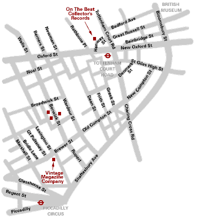 [MAP of Soho. Starting at the top right corner moving towards the bottom left corner are: On the Beat Collectors Records on Hanway St which ends on the north side of big Oxford Street; a few blocks towards the west on Oxford Street is Berwick Street on the south side; further south, Berwick Street  ends at Brewer Street; turning west on Brewer Street Vintage Magazine Company is just a block or two away.]